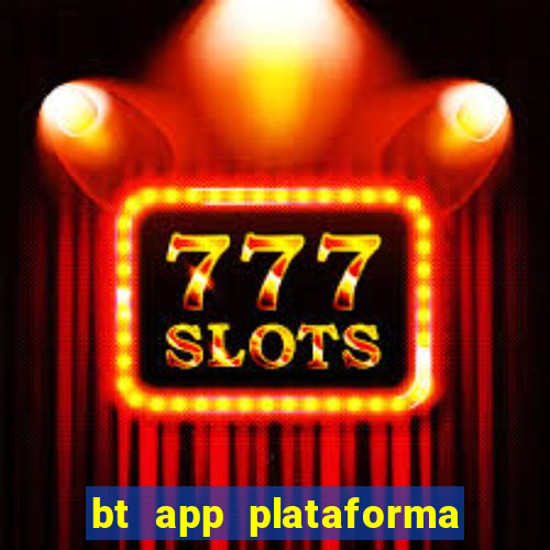 bt app plataforma de jogos